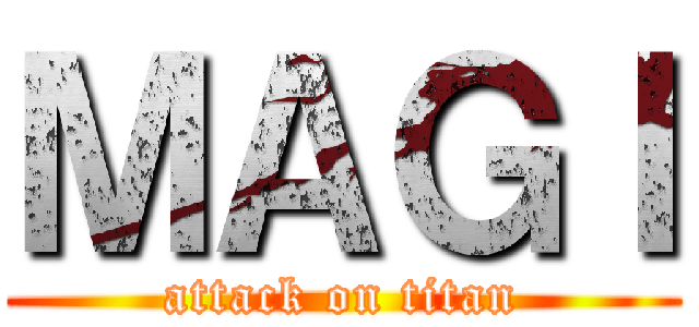 ＭＡＧＩ (attack on titan)