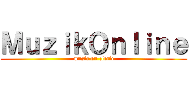 ＭｕｚｉｋＯｎｌｉｎｅ (music on cloud)