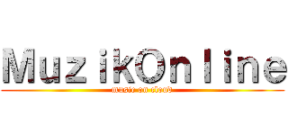 ＭｕｚｉｋＯｎｌｉｎｅ (music on cloud)