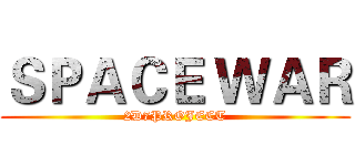 ＳＰＡＣＥ ＷＡＲ (2D7PROJECT)