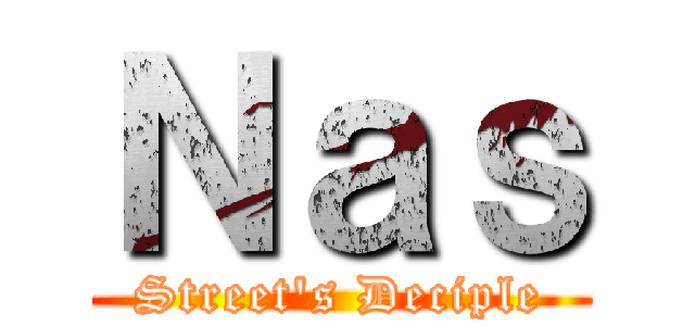 Ｎａｓ (Street\'s Deciple)