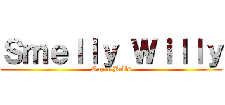 Ｓｍｅｌｌｙ Ｗｉｌｌｙ (Super Balls)