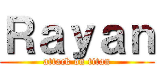 Ｒａｙａｎ (attack on titan)