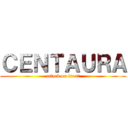 ＣＥＮＴＡＵＲＡ (attack on front)