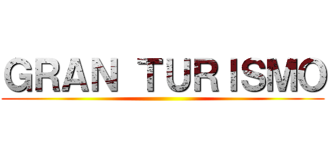 ＧＲＡＮ ＴＵＲＩＳＭＯ ()