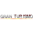 ＧＲＡＮ ＴＵＲＩＳＭＯ ()