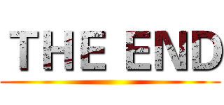 ＴＨＥ ＥＮＤ ()