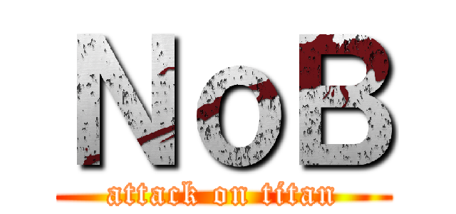 ＮｏＢ (attack on titan)