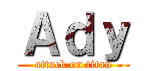 Ａｄｙ (attack on titan)