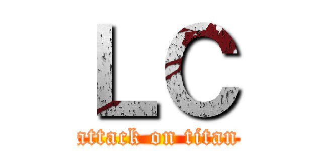 ＬＣ (attack on titan)