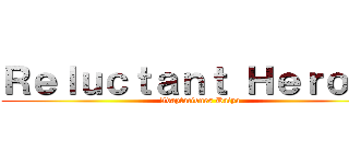 Ｒｅｌｕｃｔａｎｔ Ｈｅｒｏｅｓ (Adaptaciones Daiya)