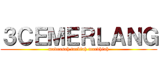 ３ＣＥＭＥＲＬＡＮＧ (madrasah tarbiah mardhiah)