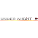 ＵＮＤＥＲ ＮＩＧＨＴ ＩＮ－ＢＩＲＴＨ (under night in-bitrh)