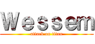 Ｗｅｓｓｅｍ (attack on titan)