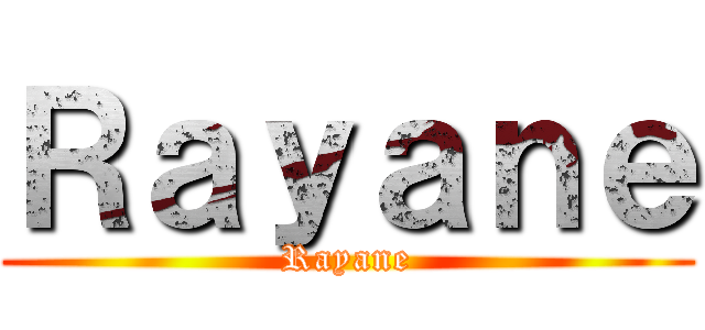 Ｒａｙａｎｅ (Rayane)