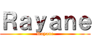 Ｒａｙａｎｅ (Rayane)