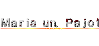 Ｍａｒｉａ ｕｎ．Ｐａｊｏｔｅ (attack on titan)