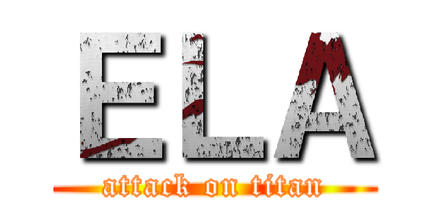 ＥＬＡ (attack on titan)