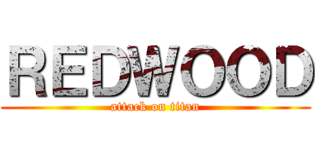 ＲＥＤＷＯＯＤ (attack on titan)