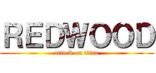 ＲＥＤＷＯＯＤ (attack on titan)