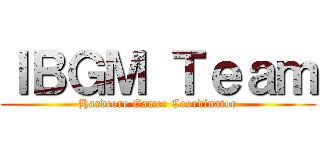 ＩＢＧＭ Ｔｅａｍ (Hardcore Gamer Coordinator)