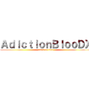 ＡｄｉｃｔｉｏｎＢｌｏｏＤＸ (attack on titan)