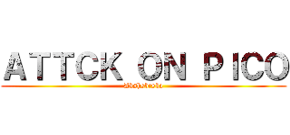 ＡＴＴＣＫ ＯＮ ＰＩＣＯ (Akshsbcska)