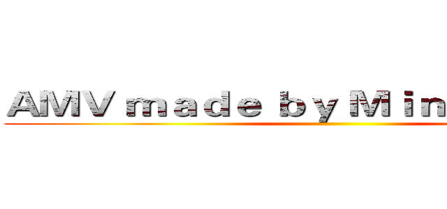 ＡＭＶ ｍａｄｅ ｂｙ Ｍｉｎｔ Ｈｅｉｒｅｎ ()