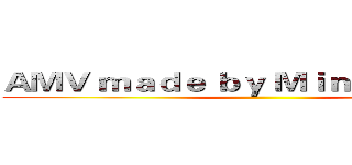 ＡＭＶ ｍａｄｅ ｂｙ Ｍｉｎｔ Ｈｅｉｒｅｎ ()