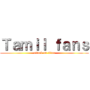 Ｔａｍｉｌ ｆａｎｓ (attack on titan)