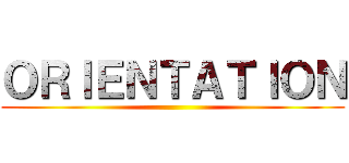 ＯＲＩＥＮＴＡＴＩＯＮ ()