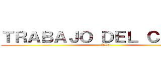 ＴＲＡＢＡＪＯ ＤＥＬ ＣＵＲＳＯ (TR1)