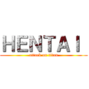 ＨＥＮＴＡＩ  (attack on titan)