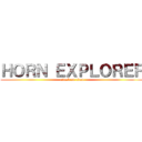 ＨＯＲＮ ＥＸＰＬＯＲＥＲ (attack on titan)