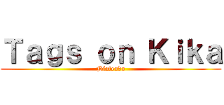 Ｔａｇｓ ｏｎ Ｋｉｋａ (Nintendo)