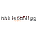 ｈｈｋｉｕ６ｂＮｉｇｇ (vgdsdhjkjcdy)
