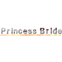 Ｐｒｉｎｃｅｓｓ Ｂｒｉｄｅ (Rising Action)