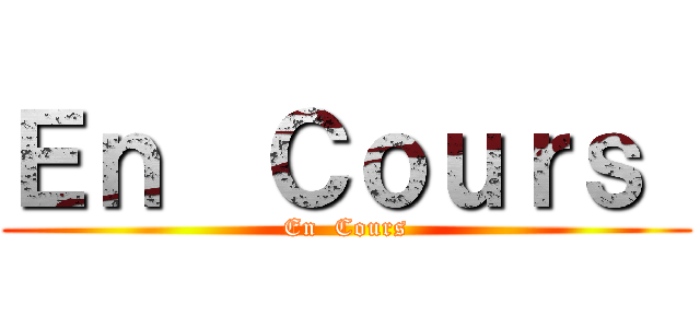 Ｅｎ  Ｃｏｕｒｓ  (En  Cours)