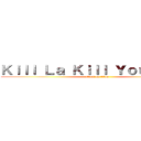 Ｋｉｌｌ Ｌａ Ｋｉｌｌ Ｙｏｕｒｓｅｌｆ (attack on titan)