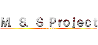Ｍ．Ｓ．Ｓ Ｐｒｏｊｅｃｔ (attack on titan)