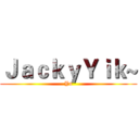 ＪａｃｋｙＹｉｋ~ (Yo)