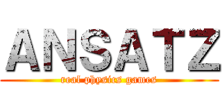 ＡＮＳＡＴＺ (real physics games)