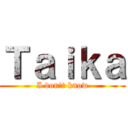 Ｔａｉｋａ (I don\'t know)