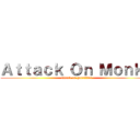 Ａｔｔａｃｋ Ｏｎ Ｍｏｎｋｅ (attack on gorrillas)