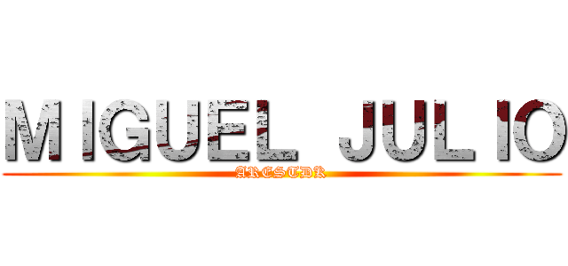 ＭＩＧＵＥＬ ＪＵＬＩＯ (ARESTDK)