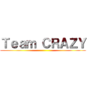 Ｔｅａｍ ＣＲＡＺＹ ()