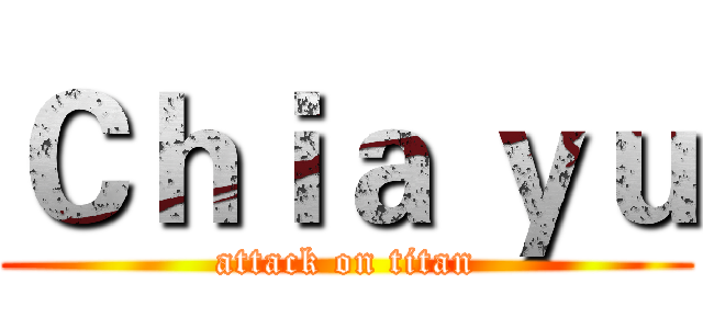 Ｃｈｉａ ｙｕ (attack on titan)