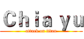 Ｃｈｉａ ｙｕ (attack on titan)