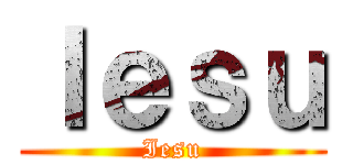 Ｉｅｓｕ (Iesu)