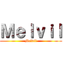 Ｍｅｌｖｉｌ (Melvil)